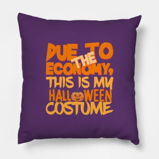 Due To The Economy This Is My Halloween Costume Pillow