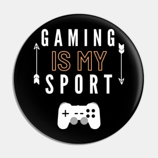 Gaming Is My Sport Cool gamer tee Pin