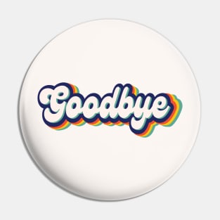 Goodbye Retro Pin