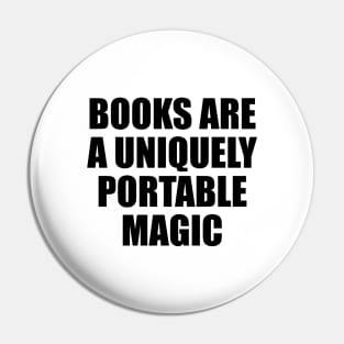 Books are a uniquely portable magic Pin