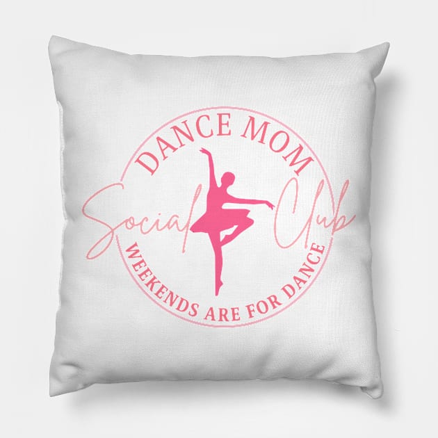 Dance Mom Social Club Weekends Are For Dance Pillow by yamatonadira