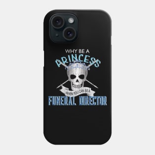 Why Be a Princess When You Can Be A Funeral Director Phone Case