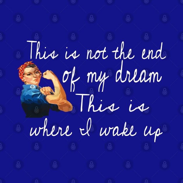 Rosie The Riveter Dream Big by screamingfool