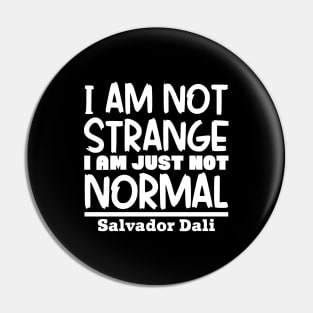 I'm not strange, I'm just not normal Pin