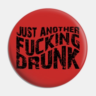 Just another fucking drunk Pin