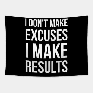 I Don't Make Excuses I Make Results Tapestry