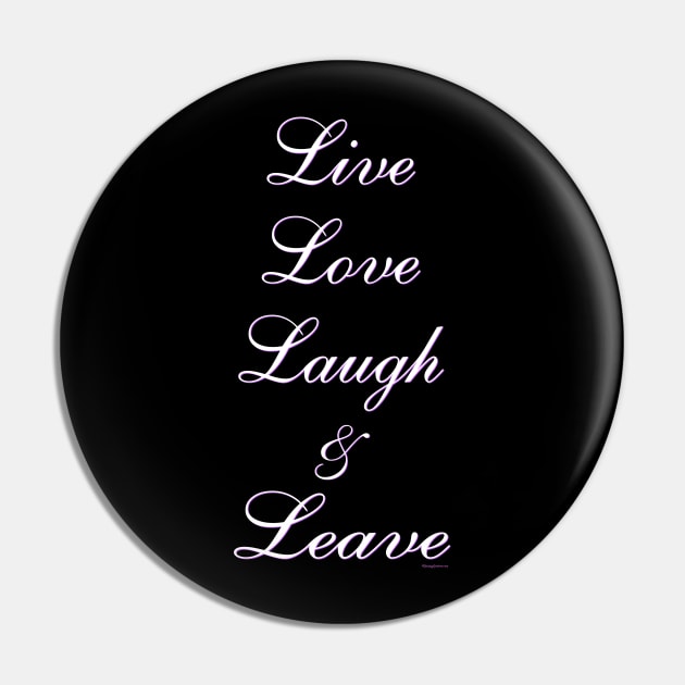 Live Love Laugh & Leave Pin by RainingSpiders