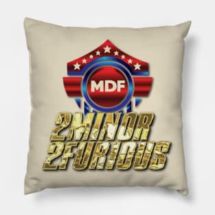 MDF 2Minor2Furious Joke Shirt Pillow