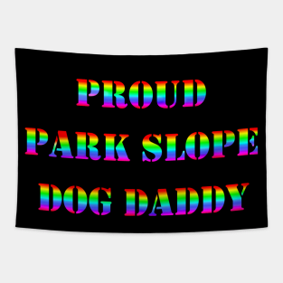 Proud Park Slope Dog Daddy Tapestry