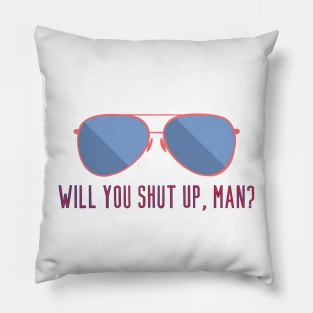 Will You Shut Up, Man? Aviators Pillow