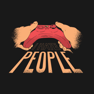 Gamer hate People T-Shirt
