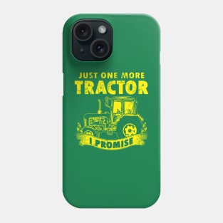 Just One More Tractor I Promise Phone Case