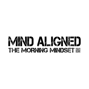 Mind Aligned - your statement that you're prepared to live for Jesus - black text on lighter shirts T-Shirt