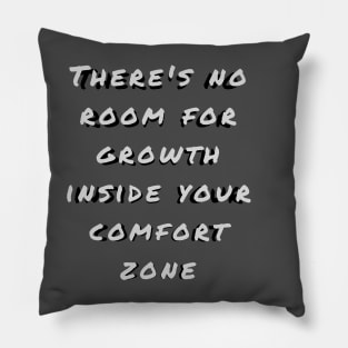 Leave your comfort zone and learn to grow! Pillow