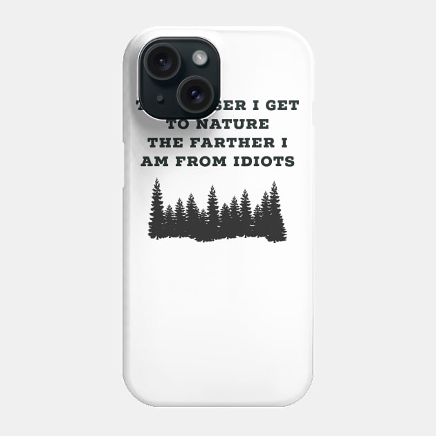 Nature lover shirt. Hunter shirt. Camper shirt Phone Case by SweetPeaTees