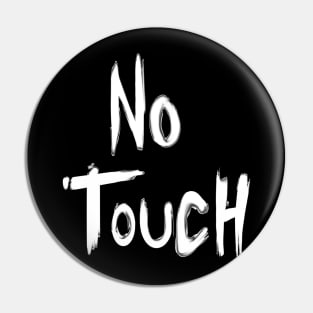 NO TOUCH Pin