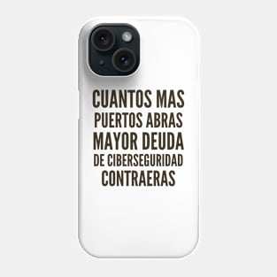 Ciberseguridad Cuantos Mas Puertos Abras Mayor Deuda de Ciberseguridad Contraeras Phone Case