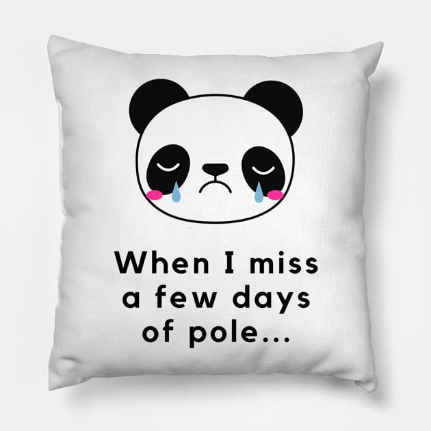 When I Miss a Few Days Of Pole - Pole Dance Design Pillow by Liniskop