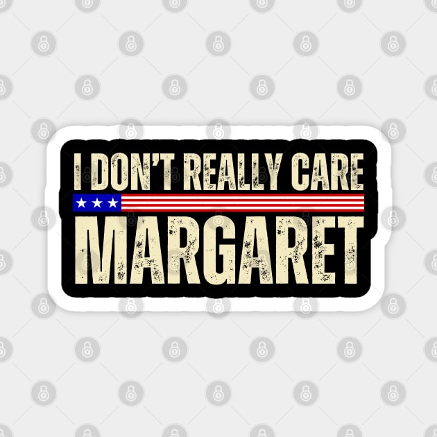 I Don't Really Care Margaret Magnet by Creatifly Graphic Tees