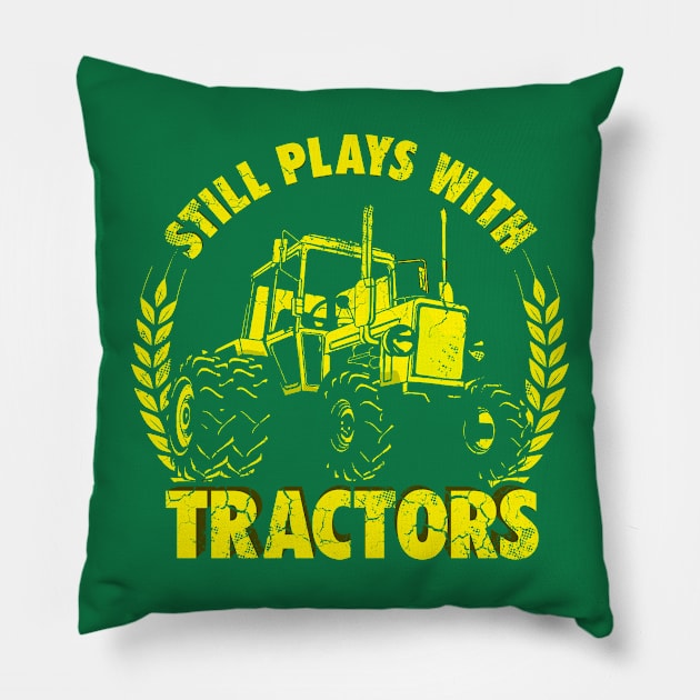 Still Plays With Tractors Pillow by E