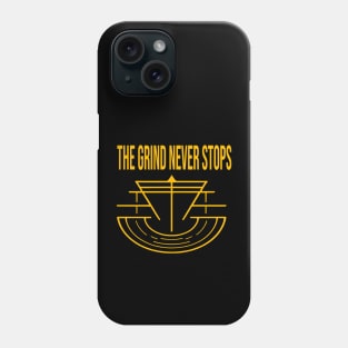 The Grind Never Stops Phone Case