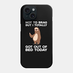 Sloth - Got Out Of Bed Today Phone Case