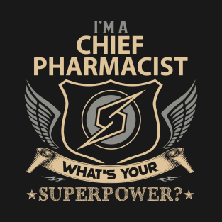 Chief Pharmacist T Shirt - Superpower Gift Item Tee T-Shirt