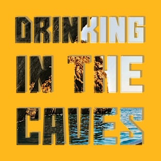 Drinking in the caves T-Shirt