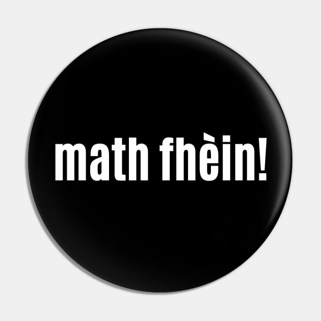 Math fhèin Scottish Gaelic Excellent or Very Good Pin by allscots