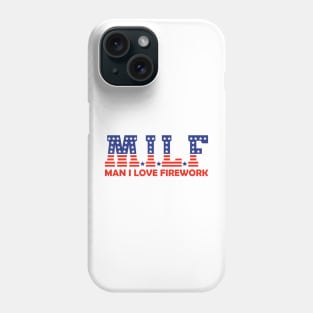 Funny MILF Man I Love Fireworks American 4th Of July Men Phone Case