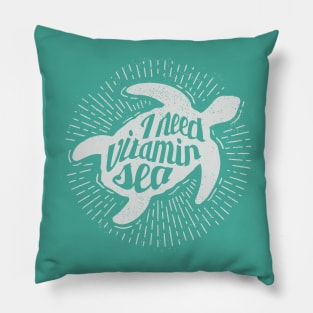 I need Vitamin sea - turtle wanderlust design Pillow