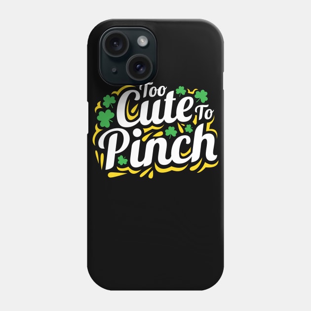 Too Cute To Pinch St. Patrick's Day Gift for Men Women and Kids Phone Case by BadDesignCo