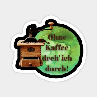 Ohne Kaffee – Mühle Espresso Bohnen Magnet