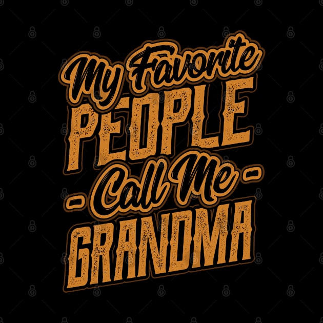 My Favorite People Call Me Grandma Gift by aneisha