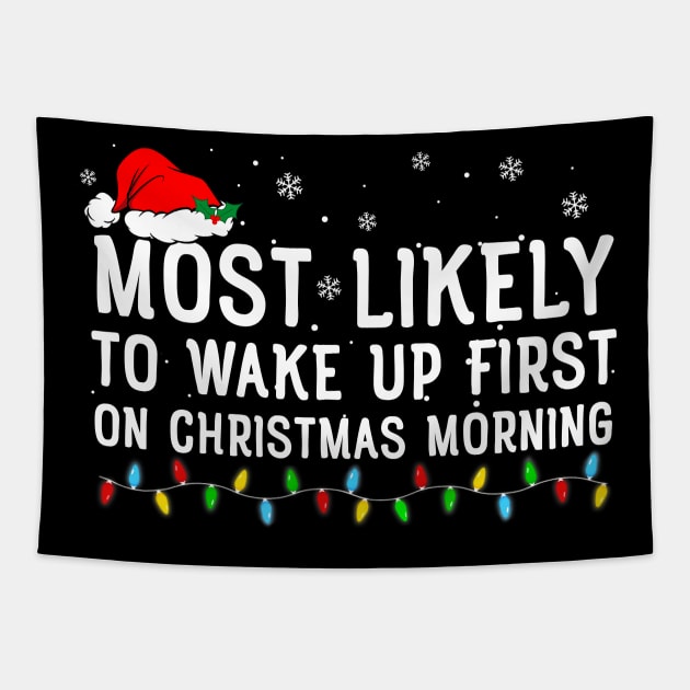 Most Likely To Wake Up First On Christmas Morning Tapestry by unaffectedmoor