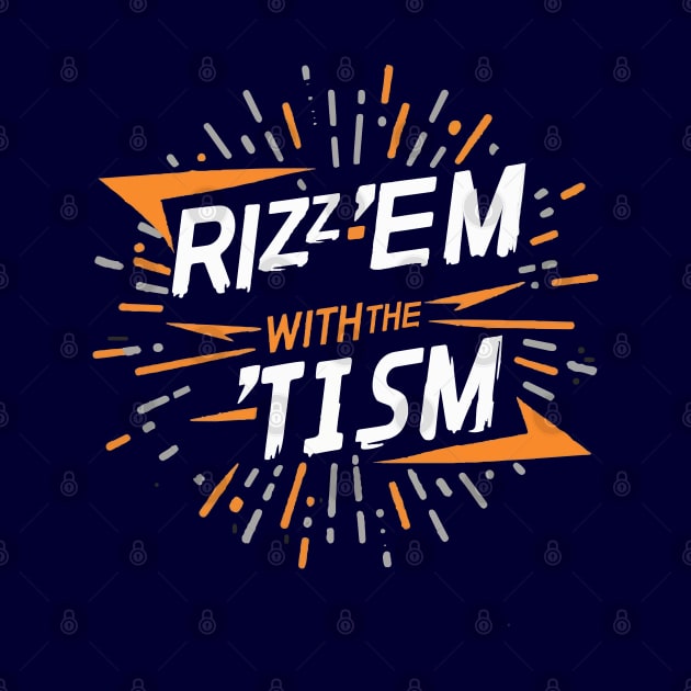 Rizz 'Em With The 'Tism F by Double Name