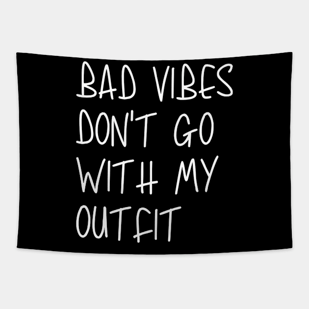 Bad Vibes Don't Go With My Outfit Tapestry by BBbtq