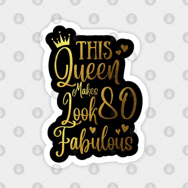 This Queen Makes 80 Looks Fabulous Magnet by JustBeSatisfied