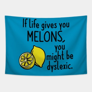 If Life Gives You Melons, You Might Be Dyslexic Tapestry