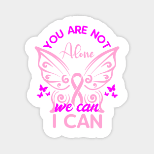 You are not alone we can I can, World Cancer Day Magnet