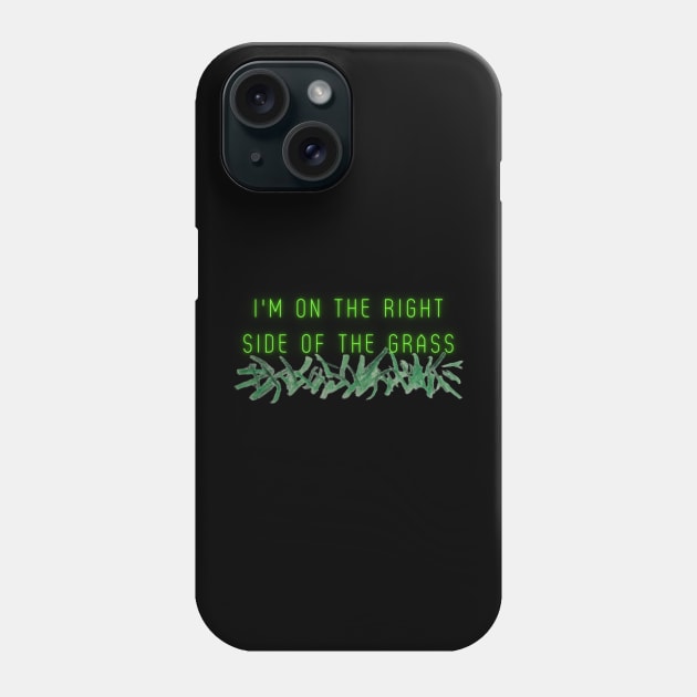 On the right side of the grass Phone Case by C-Dogg