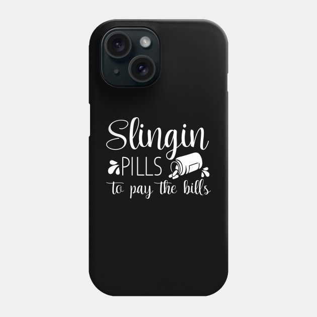 Slinging Pills To Pay The Bills Funny nursing gift Phone Case by printalpha-art