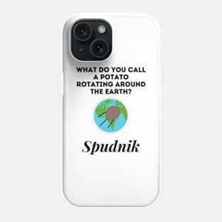 What Do you Call A Potato Rotating Around The Earth Phone Case