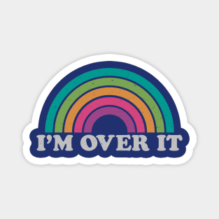 I'm Over It Magnet