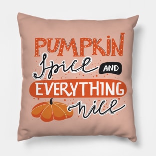 Pumpkin Spice and Everything Nice Pillow