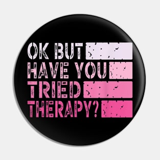 ok but have you tried therapy c3 Pin