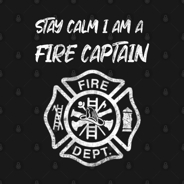 Stay Calm Fire Captain gift by Scar
