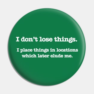 Psych - I don't lose things (White Text) Pin