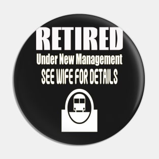 Retired Under New Management See Wife for details Pin