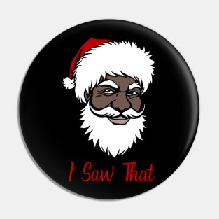 I Saw That, Black Santa Pin